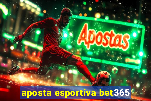 aposta esportiva bet365